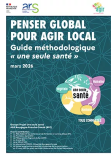 Penser global pour agir local. Guide m&eacute;thodologique "une seule sant&eacute;"