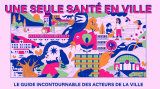 Une seule sant&eacute; en ville : Le guide incontournable des acteurs de la ville