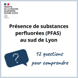 Pr&eacute;sence de substances perfluor&eacute;es (PFAS) au sud de Lyon : 12 questions pour comprendre