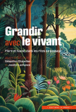 Grandir avec le vivant : Flore et faune dans les rites de passage